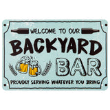 MALLMALL6 Welcome to Our Backyard Bar Sign 8"x12" Pre-cut Holes  Proudly Serving Whatever You Bring Tinplate Retro Metal Hemming Banner Decorations for Outdoor House Yard Fun Housewarming Coffee