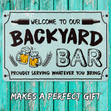 MALLMALL6 Welcome to Our Backyard Bar Sign 8"x12" Pre-cut Holes  Proudly Serving Whatever You Bring Tinplate Retro Metal Hemming Banner Decorations for Outdoor House Yard Fun Housewarming Coffee